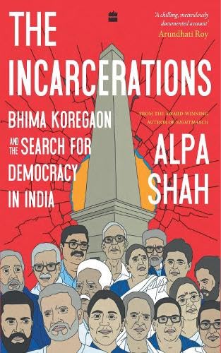 9789354899867: The Incarcerations: Bhima Koregaon and the Search for Democracy in India