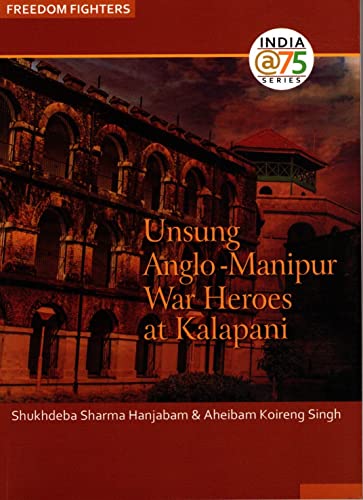 Stock image for Unsung Anglo-Manipur War Heroes at Kalapani for sale by Books Puddle