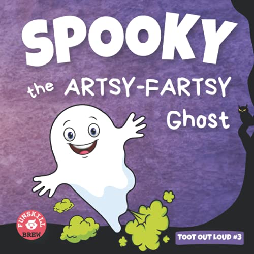 Stock image for Spooky the Artsy-Fartsy Ghost: A Hysterical, Tongue-twisting Halloween Read Aloud Fart Picture Book about a GHOST who farts A LOT (Toot Out Loud) for sale by GF Books, Inc.