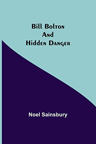 9789354940651: Bill Bolton and Hidden Danger