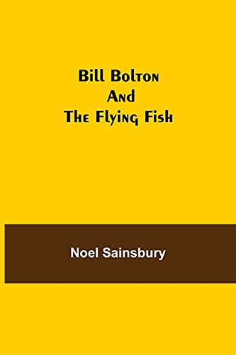 Beispielbild fr Bill Bolton and the Flying Fish zum Verkauf von Big River Books