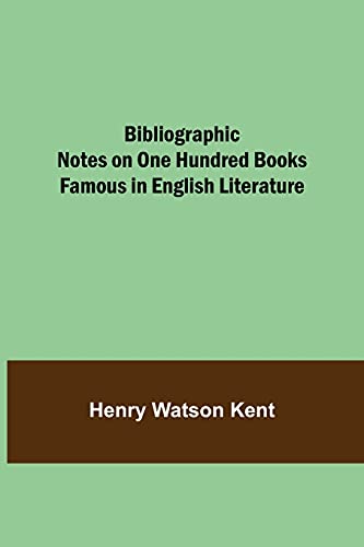 Stock image for Bibliographic Notes on One Hundred Books Famous in English Literature for sale by Lucky's Textbooks