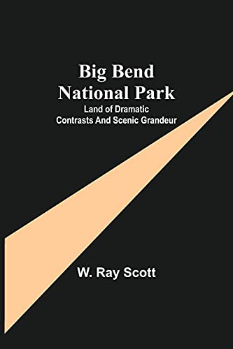 Stock image for Big Bend National Park: Land of Dramatic Contrasts and Scenic Grandeur for sale by Chiron Media