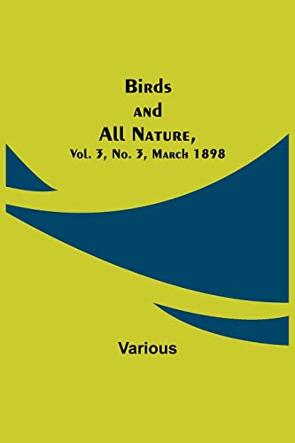 Imagen de archivo de Birds and All Nature, Vol. 3, No. 3, March 1898 a la venta por Chiron Media