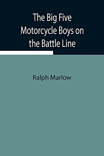 9789354941146: The Big Five Motorcycle Boys on the Battle Line; Or, With the Allies in France