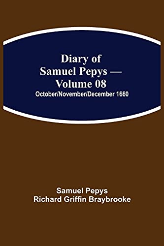 Imagen de archivo de Diary of Samuel Pepys - Volume 08: October/November/December 1660 a la venta por Books Puddle