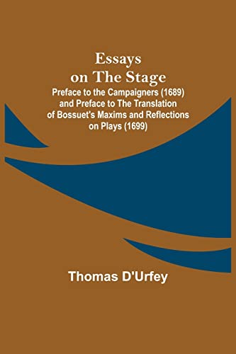 Imagen de archivo de Essays on the Stage; Preface to the Campaigners (1689) and Preface to the Translation of Bossuet's Maxims and Reflections on Plays (1699) a la venta por Books Puddle