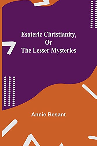 Beispielbild fr Esoteric Christianity, or The Lesser Mysteries zum Verkauf von Buchpark