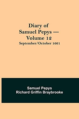 Imagen de archivo de Diary of Samuel Pepys - Volume 12: September/October 1661 a la venta por Lucky's Textbooks