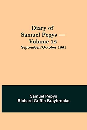 Stock image for Diary of Samuel Pepys - Volume 12: September/October 1661 for sale by Lucky's Textbooks