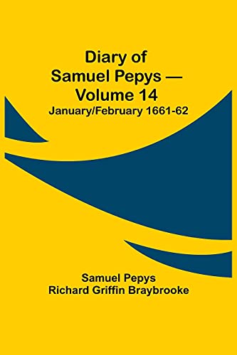 Stock image for Diary of Samuel Pepys - Volume 14: January/February 1661-62 for sale by Lucky's Textbooks