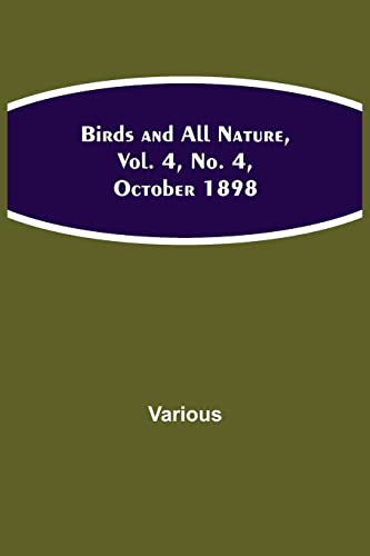 Imagen de archivo de Birds and All Nature, Vol. 4, No. 4, October 1898 a la venta por Chiron Media