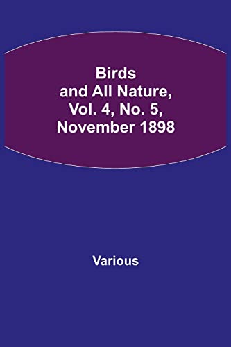 Imagen de archivo de Birds and All Nature, Vol. 4, No. 5, November 1898 a la venta por Chiron Media