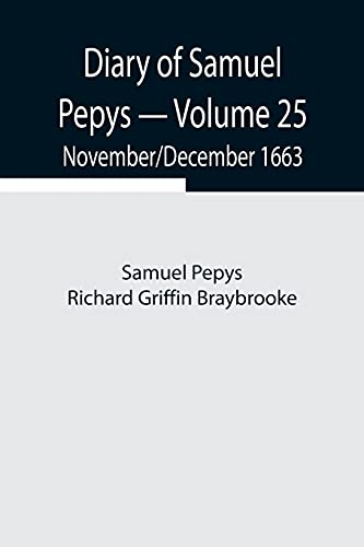 Imagen de archivo de Diary of Samuel Pepys - Volume 25: November/December 1663 a la venta por Books Puddle