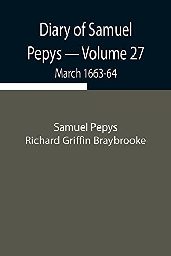 Stock image for Diary of Samuel Pepys - Volume 27: March 1663-64 for sale by Lucky's Textbooks