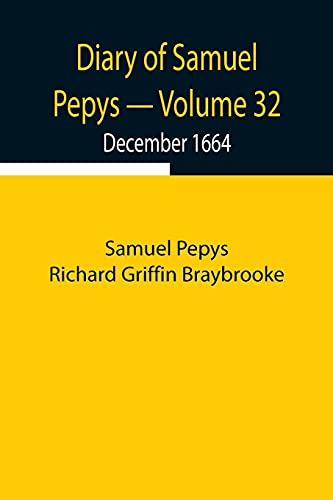 Stock image for Diary of Samuel Pepys - Volume 32: December 1664 for sale by Lucky's Textbooks