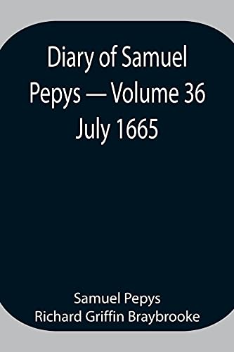 Stock image for Diary of Samuel Pepys - Volume 36: July 1665 for sale by Lucky's Textbooks