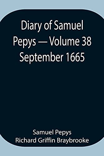 Imagen de archivo de Diary of Samuel Pepys - Volume 38: September 1665 a la venta por Lucky's Textbooks