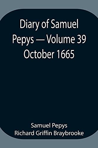 Imagen de archivo de Diary of Samuel Pepys - Volume 39: October 1665 a la venta por Lucky's Textbooks