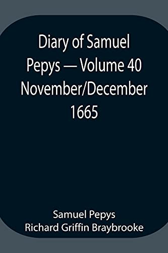 Beispielbild fr Diary of Samuel Pepys - Volume 40: November/December 1665 zum Verkauf von Lucky's Textbooks