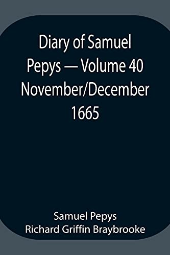 Stock image for Diary of Samuel Pepys - Volume 40: November/December 1665 for sale by Books Puddle