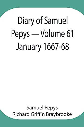 Imagen de archivo de Diary of Samuel Pepys - Volume 61: January 1667-68 a la venta por Lucky's Textbooks