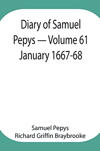 Stock image for Diary of Samuel Pepys - Volume 61: January 1667-68 for sale by Lucky's Textbooks