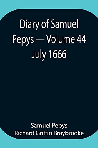 Imagen de archivo de Diary of Samuel Pepys - Volume 44: July 1666 a la venta por Lucky's Textbooks