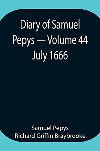 Stock image for Diary of Samuel Pepys - Volume 44: July 1666 for sale by Lucky's Textbooks