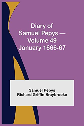 Imagen de archivo de Diary of Samuel Pepys - Volume 49: January 1666-67 a la venta por Lucky's Textbooks