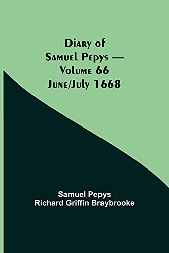 Imagen de archivo de Diary of Samuel Pepys - Volume 66: June/July 1668 a la venta por Lucky's Textbooks