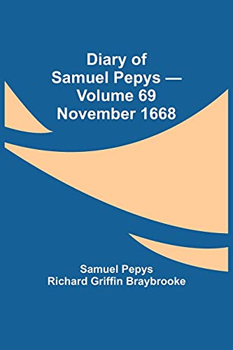 9789354944031: Diary of Samuel Pepys - Volume 69: November 1668