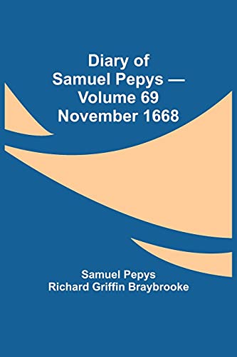 Stock image for Diary of Samuel Pepys - Volume 69: November 1668 for sale by Lucky's Textbooks