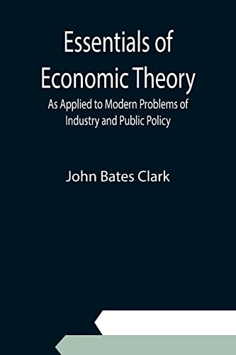Stock image for Essentials of Economic Theory; As Applied to Modern Problems of Industry and Public Policy for sale by Lucky's Textbooks