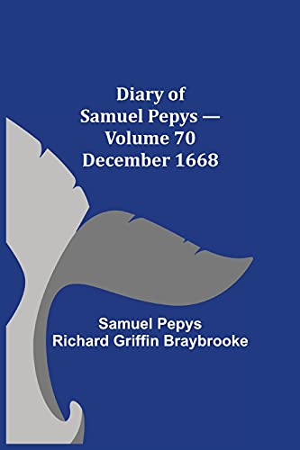 Imagen de archivo de Diary of Samuel Pepys - Volume 70: December 1668 a la venta por Lucky's Textbooks