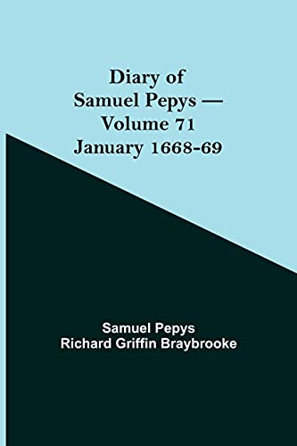Imagen de archivo de Diary of Samuel Pepys - Volume 71: January 1668-69 a la venta por Lucky's Textbooks