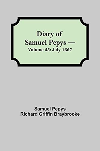 Stock image for Diary of Samuel Pepys - Volume 55: July 1667 for sale by Books Puddle