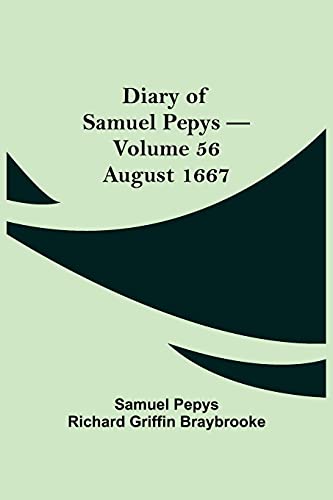 Imagen de archivo de Diary of Samuel Pepys - Volume 56: August 1667 a la venta por Lucky's Textbooks