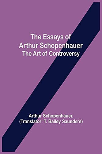 Stock image for The Essays of Arthur Schopenhauer; the Art of Controversy for sale by Books Puddle