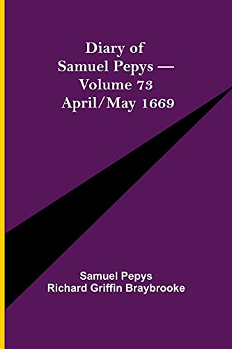 Imagen de archivo de Diary of Samuel Pepys - Volume 73: April/May 1669 a la venta por Books Puddle