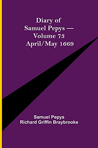 Stock image for Diary of Samuel Pepys - Volume 73: April/May 1669 for sale by Books Puddle