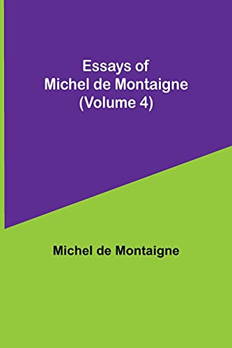 Stock image for Essays of Michel de Montaigne (Volume 4) for sale by Chiron Media