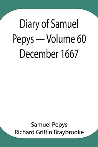 Imagen de archivo de Diary of Samuel Pepys - Volume 60: December 1667 a la venta por Lucky's Textbooks