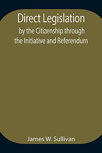 Imagen de archivo de Direct Legislation by the Citizenship through the Initiative and Referendum a la venta por Lucky's Textbooks