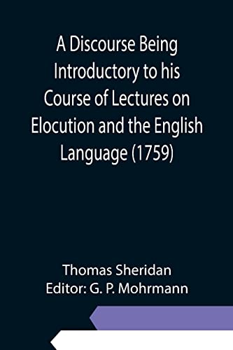 9789354945267: A Discourse Being Introductory to his Course of Lectures on Elocution and the English Language (1759)