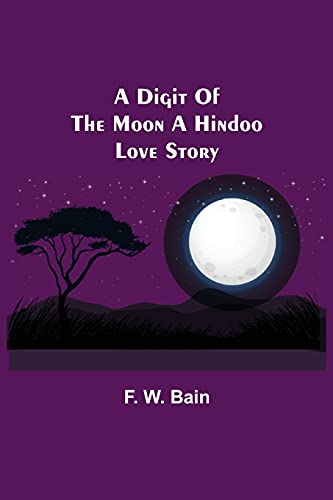 Stock image for A Digit of the Moon A Hindoo Love Story for sale by Redux Books