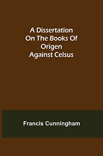 Imagen de archivo de A Dissertation on the Books of Origen against Celsus a la venta por Lucky's Textbooks