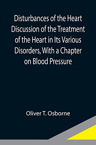 9789354946400: Disturbances of the Heart Discussion of the Treatment of the Heart in Its Various Disorders, With a Chapter on Blood Pressure