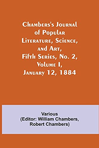 Stock image for Chambers's Journal of Popular Literature, Science, and Art, Fifth Series, No. 2, Volume I, January 12, 1884 for sale by Chiron Media
