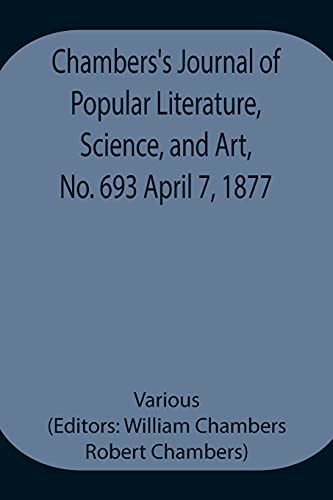 Stock image for Chambers's Journal of Popular Literature, Science, and Art, No. 693 April 7, 1877 for sale by Chiron Media